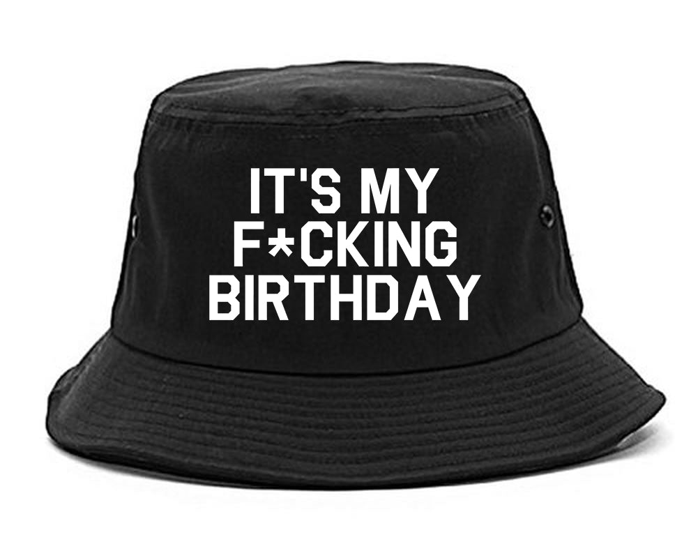 Its My Fcking Birthday Mens Bucket Hat Black