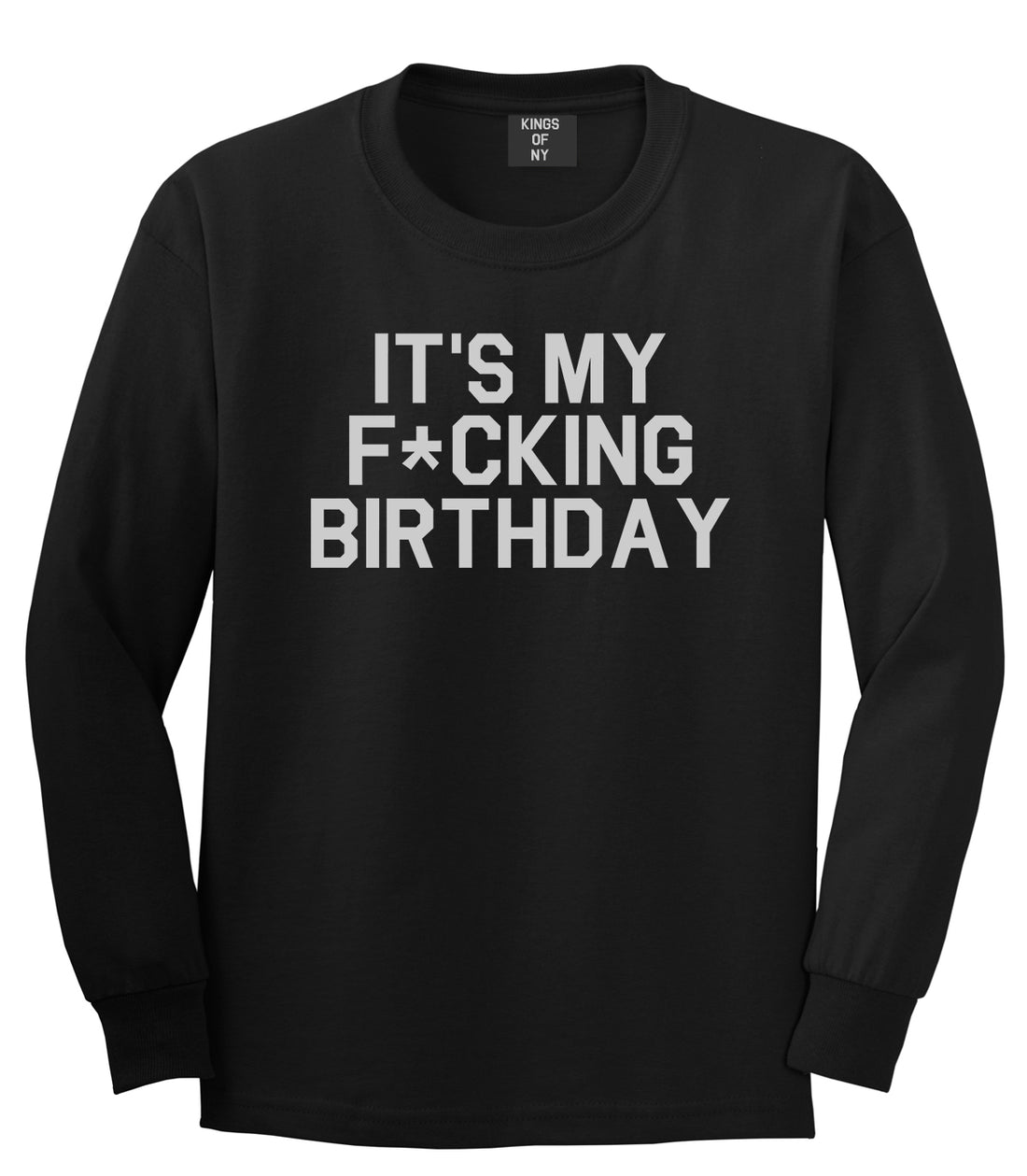 Its My Fcking Birthday Mens Long Sleeve T-Shirt Black