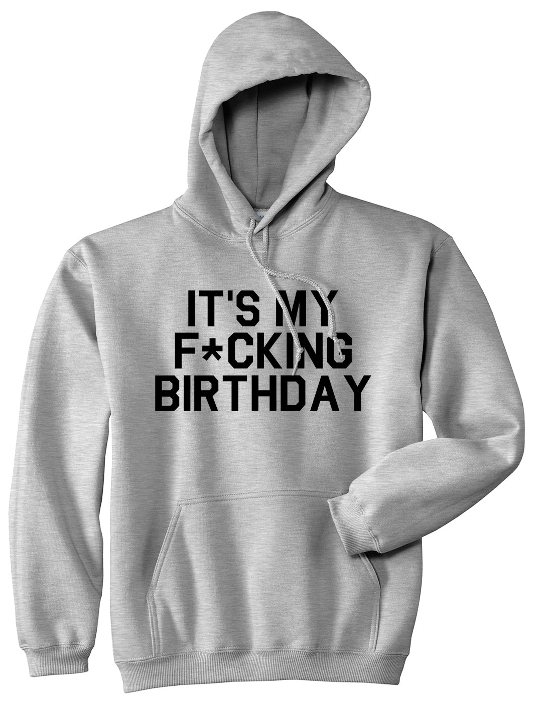 Its My Fcking Birthday Mens Pullover Hoodie Grey