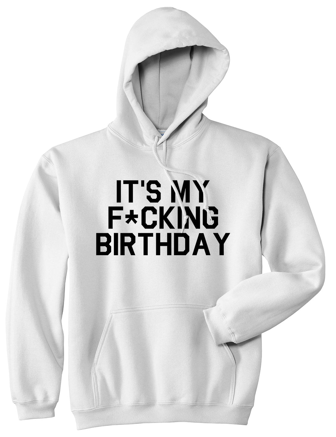 Its My Fcking Birthday Mens Pullover Hoodie White