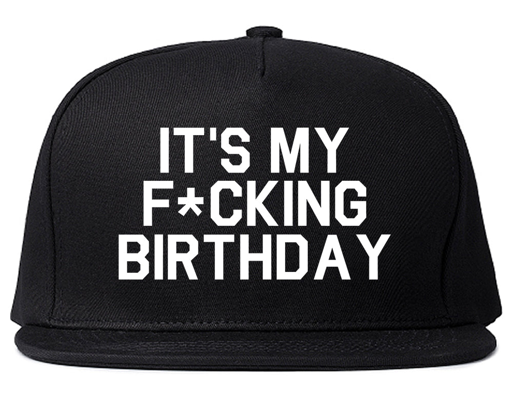 Its My Fcking Birthday Mens Snapback Hat Black