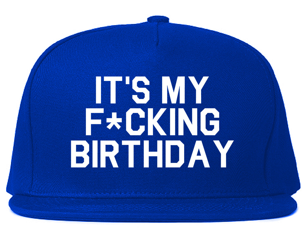 Its My Fcking Birthday Mens Snapback Hat Royal Blue