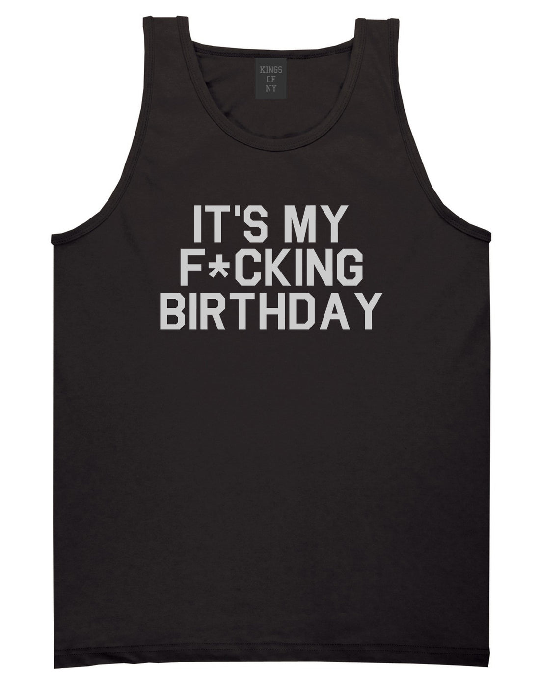 Its My Fcking Birthday Mens Tank Top T-Shirt Black