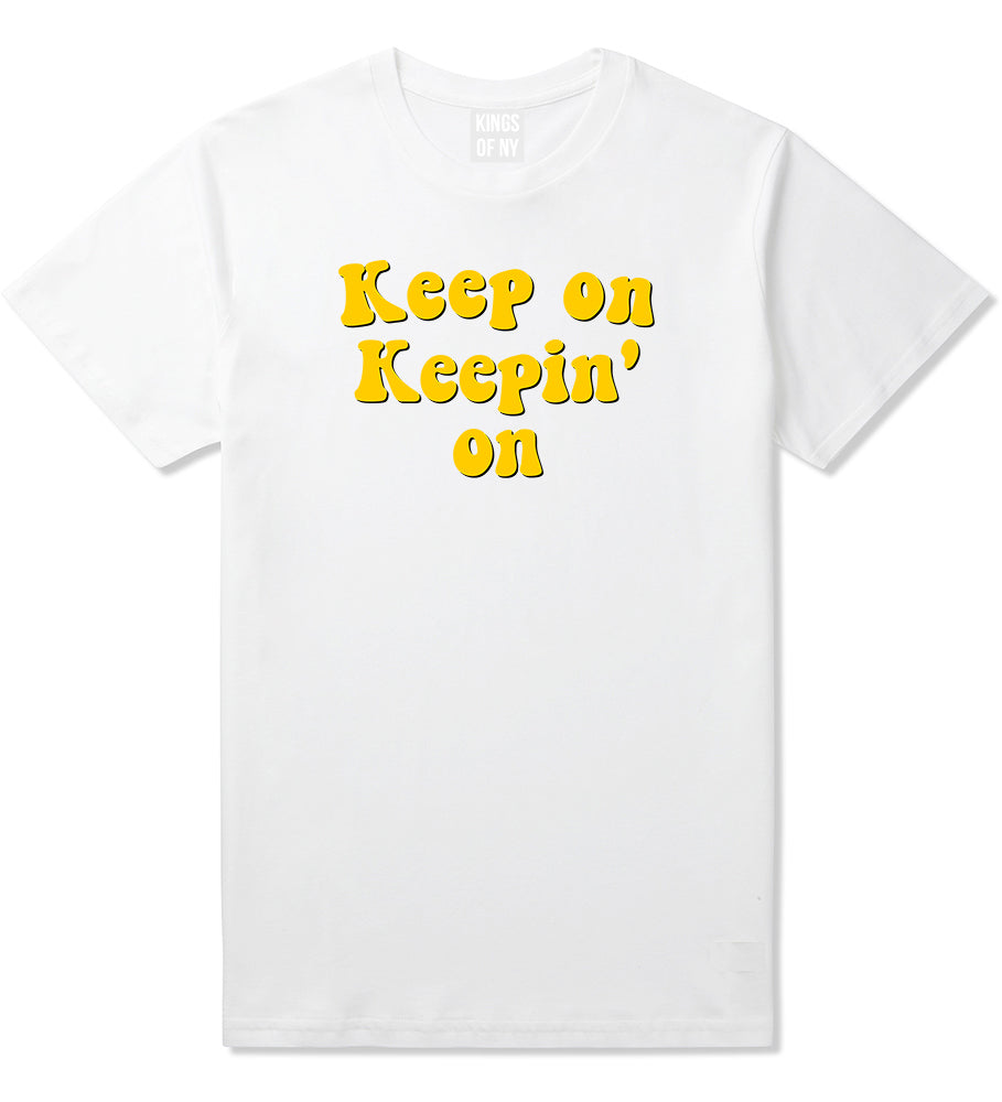 Keep On Keepin On Mens T-Shirt White by Kings Of NY