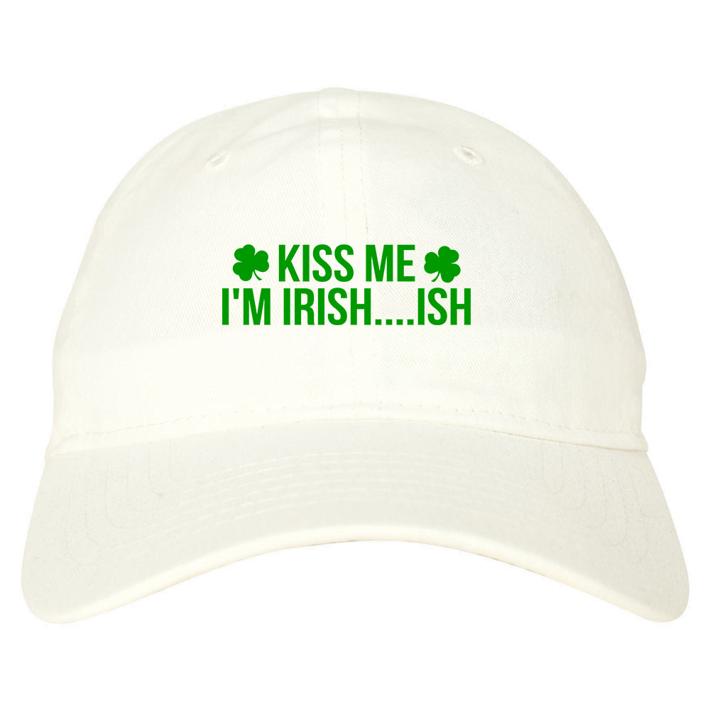 Kiss Me Im Irish Ish Funny St Patricks Day Mens Dad Hat White
