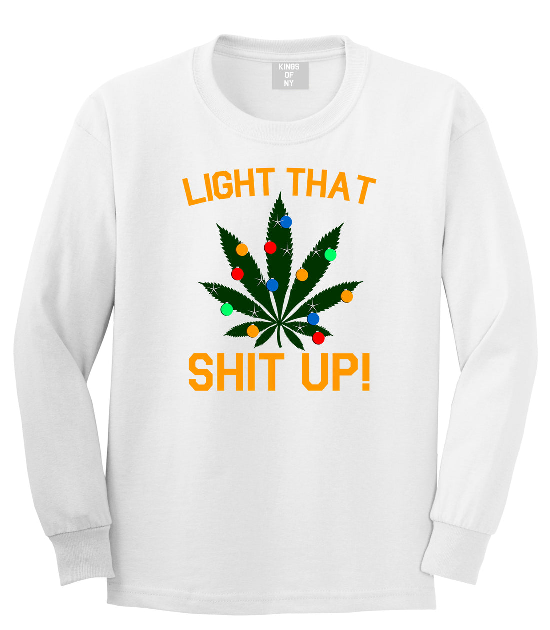 Light That Shit Up Weed Christmas Tree White Mens Long Sleeve T-Shirt