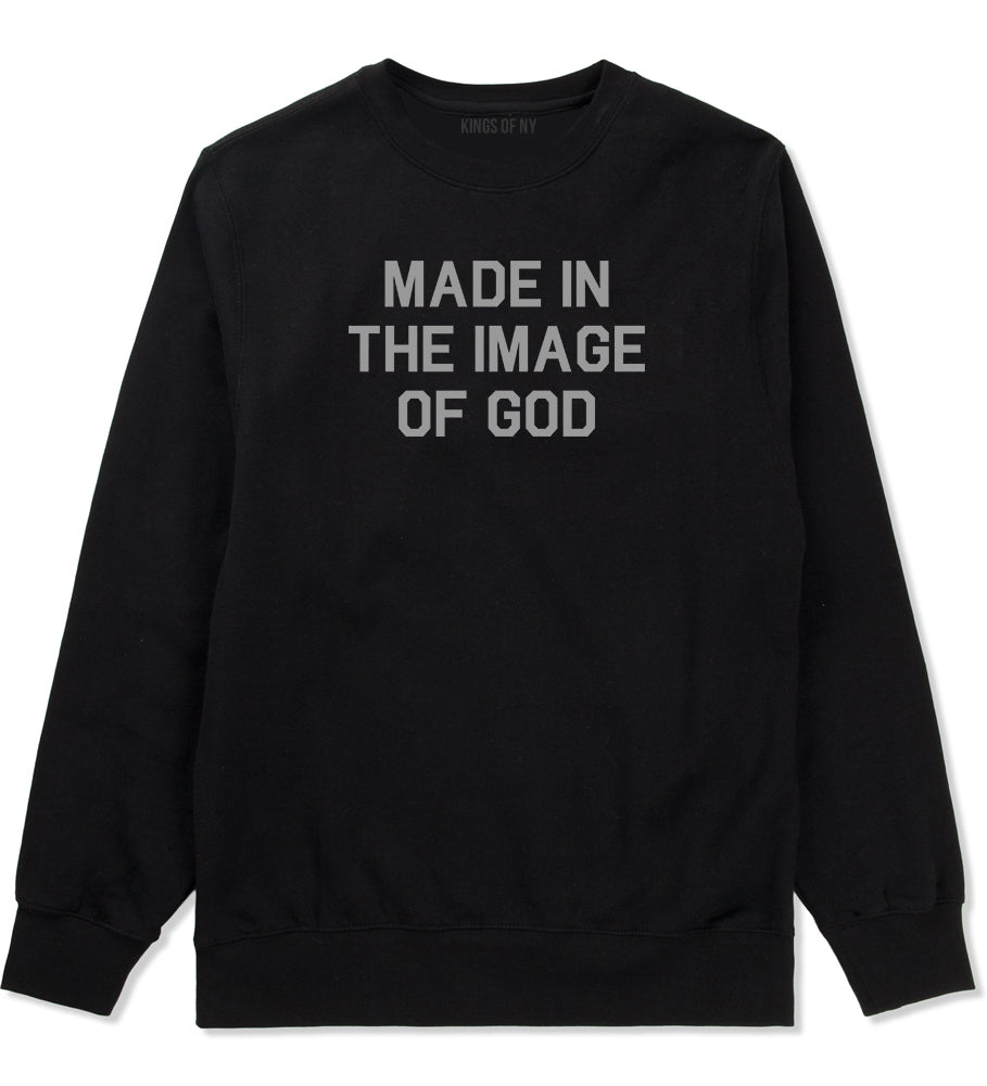 Made In The Image Of God Mens Crewneck Sweatshirt Black by Kings Of NY