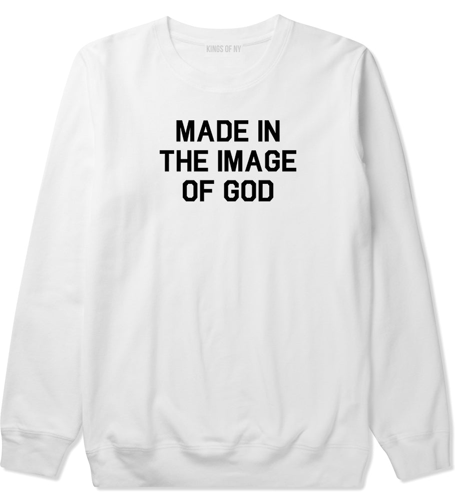 Made In The Image Of God Mens Crewneck Sweatshirt White by Kings Of NY