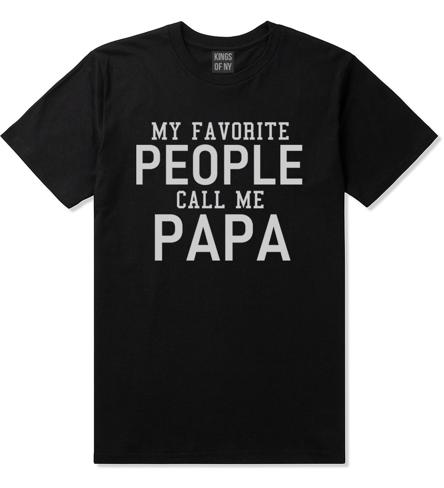 My Favorite People Call Me Papa Father Dad Mens T-Shirt Black