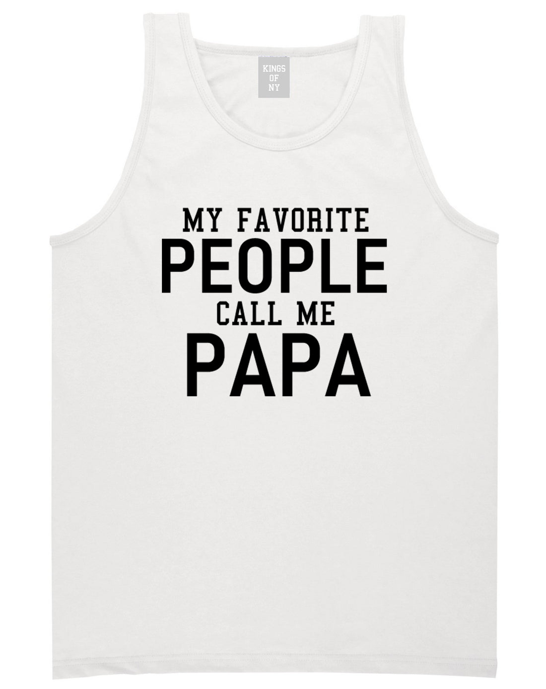 My Favorite People Call Me Papa Father Dad Mens Tank Top T-Shirt White