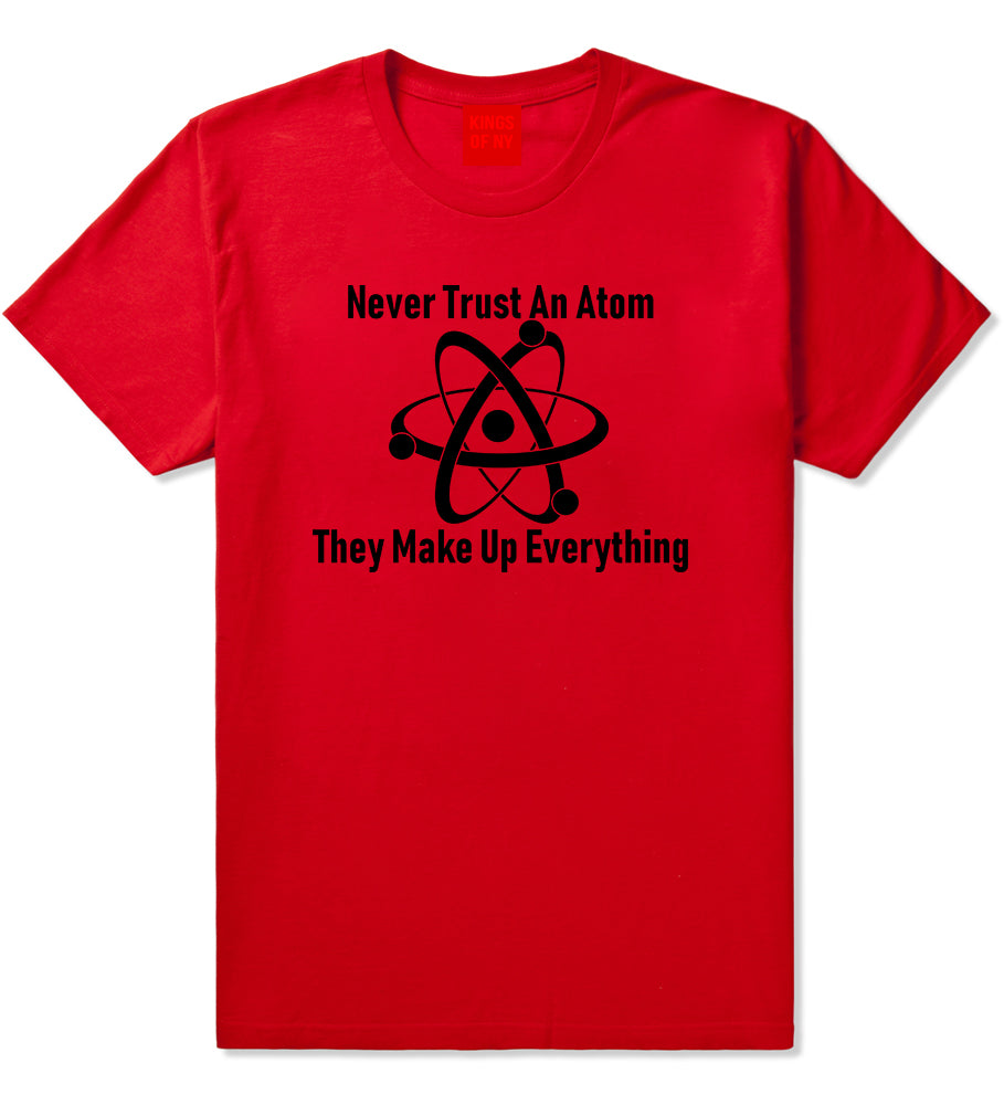 Never Trust An Atom They Make Up Everything Funny Mens T-Shirt Red