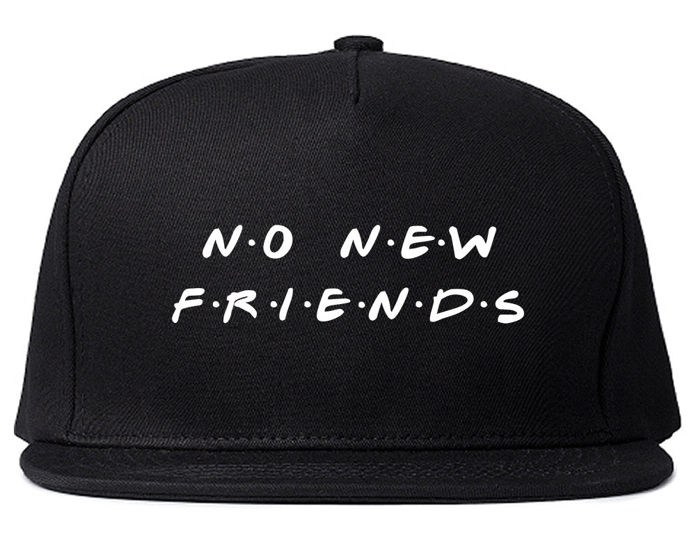 No New Friends Snapback Hat