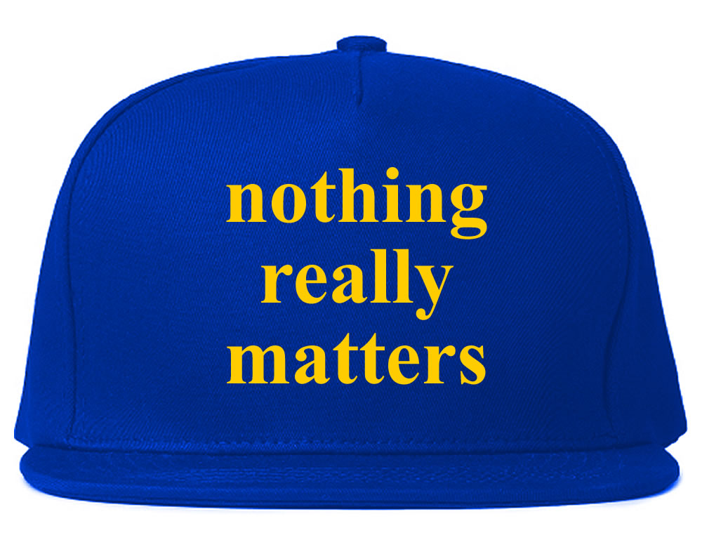 Nothing Really Matters Snapback Hat Royal Blue by KINGS OF NY