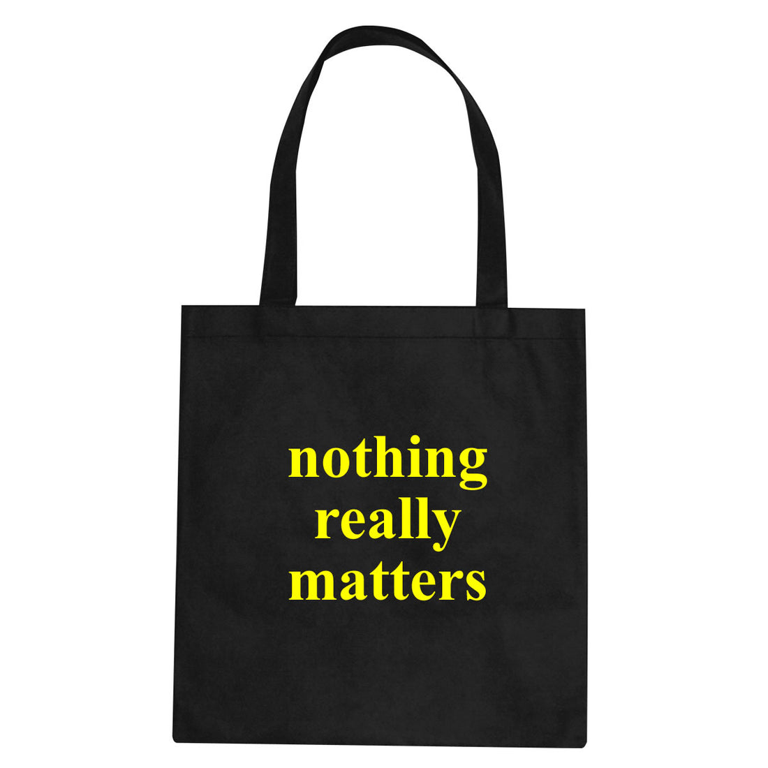 Nothing Really Matters Tote Bag