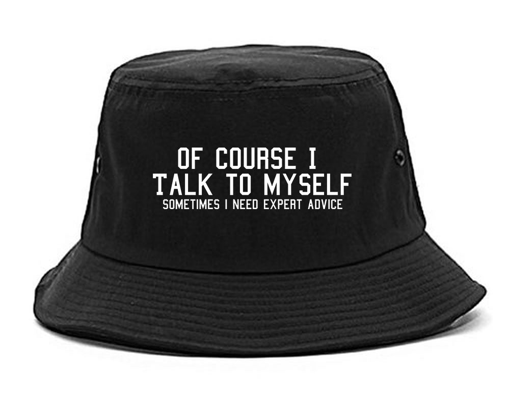 Of Course I Talk To Myself Funny Sarcasm Mens Bucket Hat Black