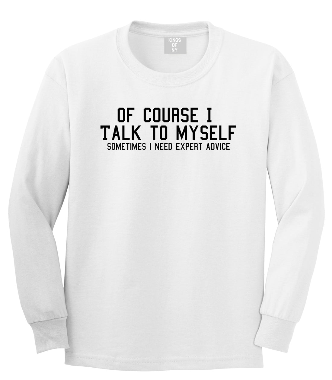 Of Course I Talk To Myself Funny Sarcasm Mens Long Sleeve T-Shirt White