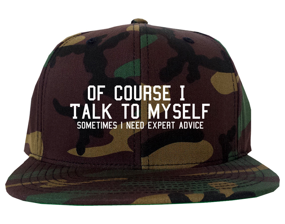 Of Course I Talk To Myself Funny Sarcasm Mens Snapback Hat Army Camo