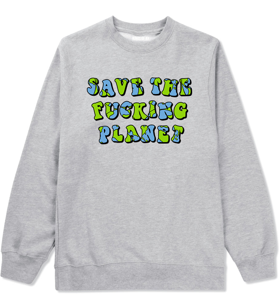 Save The Fucking Planet Mens Crewneck Sweatshirt Grey