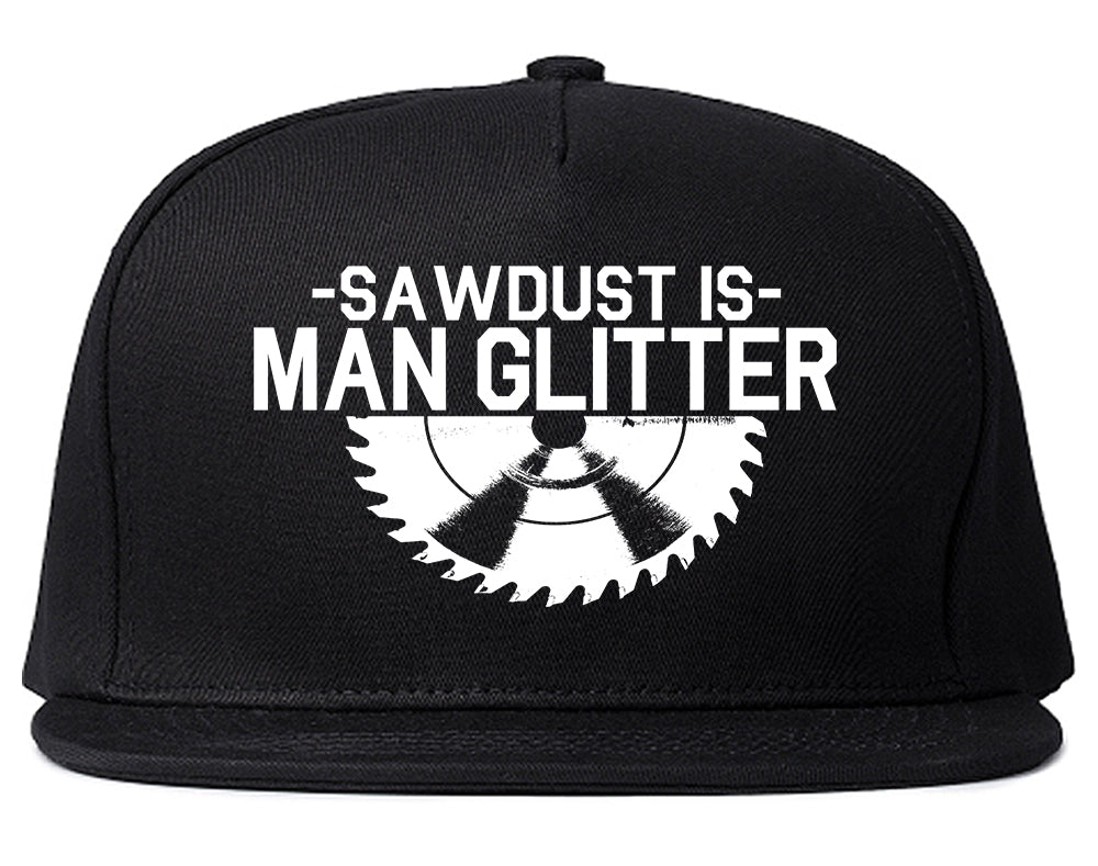Sawdust Is Man Glitter WoodWorking Mens Snapback Hat Black
