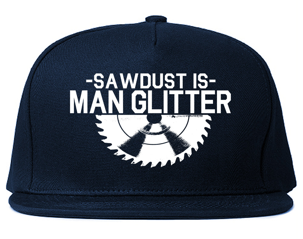 Sawdust Is Man Glitter WoodWorking Mens Snapback Hat Navy Blue