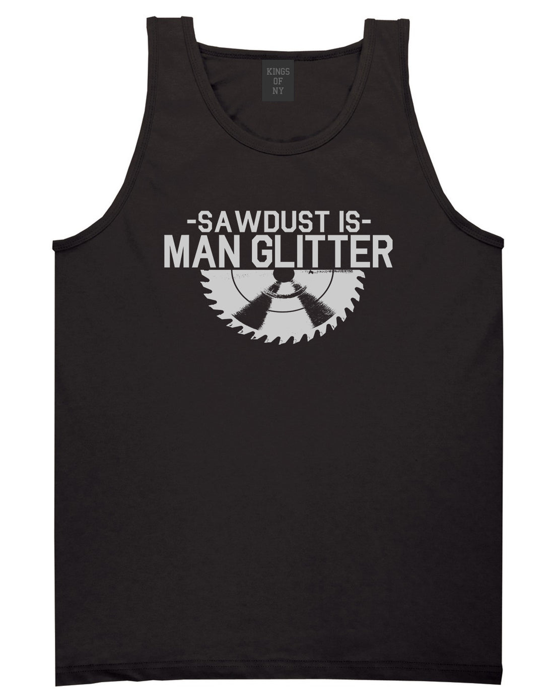 Sawdust Is Man Glitter WoodWorking Mens Tank Top T-Shirt Black