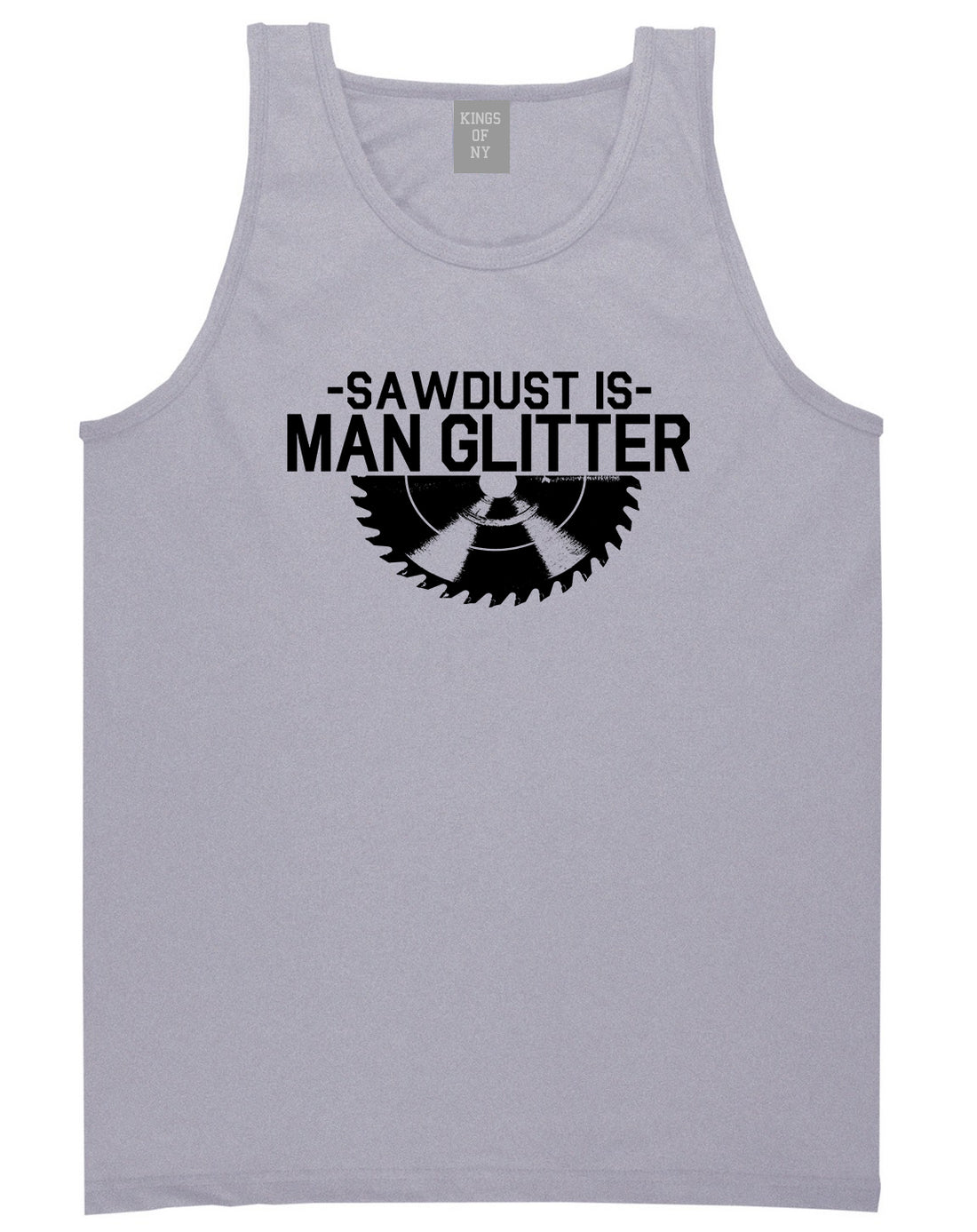 Sawdust Is Man Glitter WoodWorking Mens Tank Top T-Shirt Grey