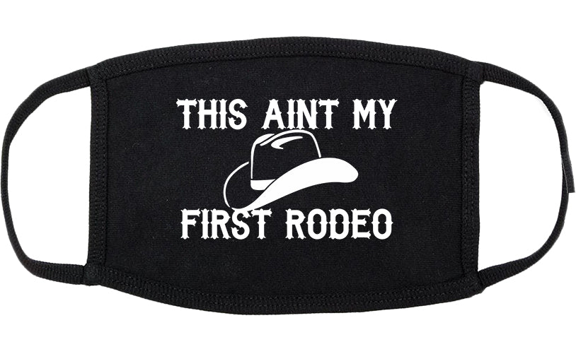 This Aint My First Rodeo Country Cotton Face Mask Black