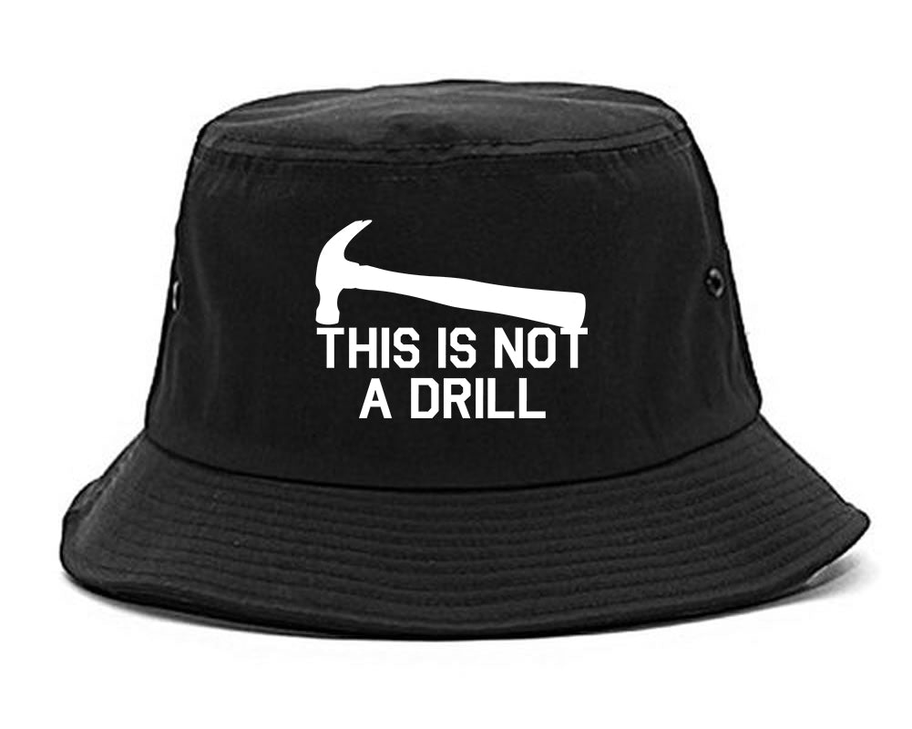 This Is Not A Drill Funny Construction Worker Mens Bucket Hat Black