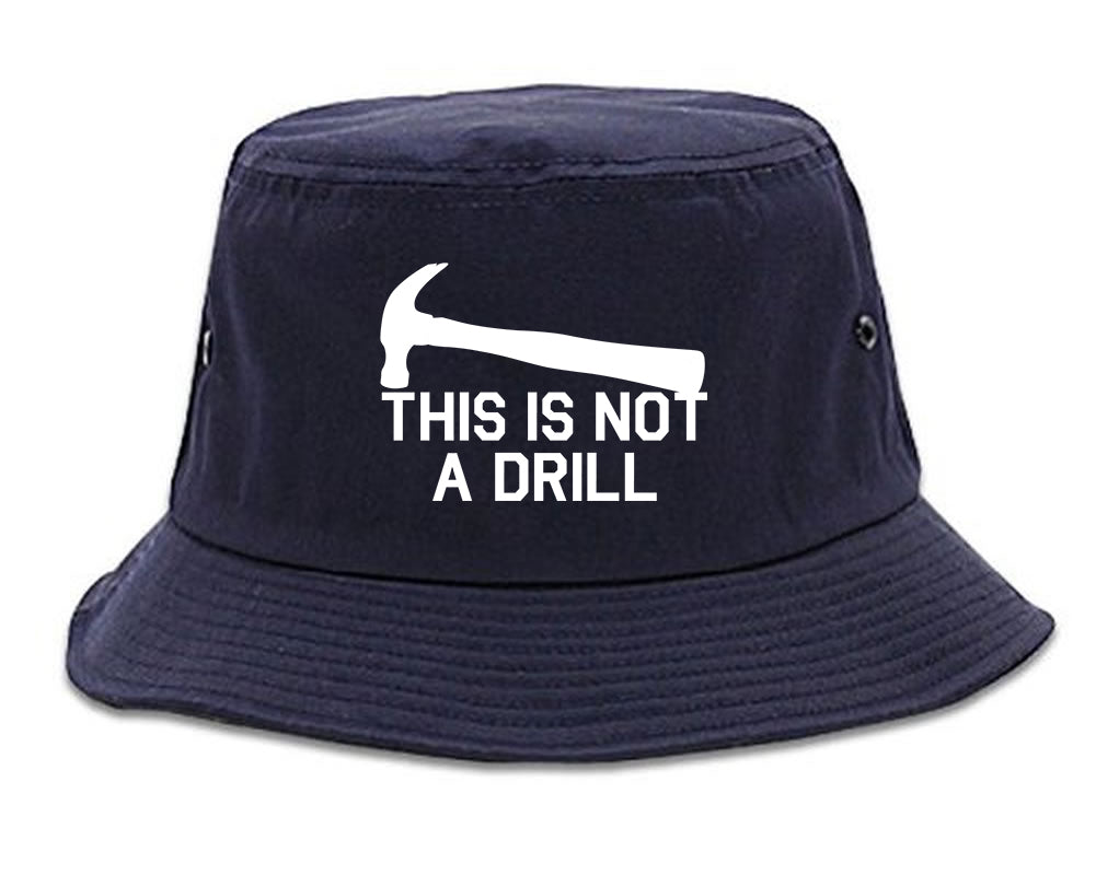 This Is Not A Drill Funny Construction Worker Mens Bucket Hat Navy Blue