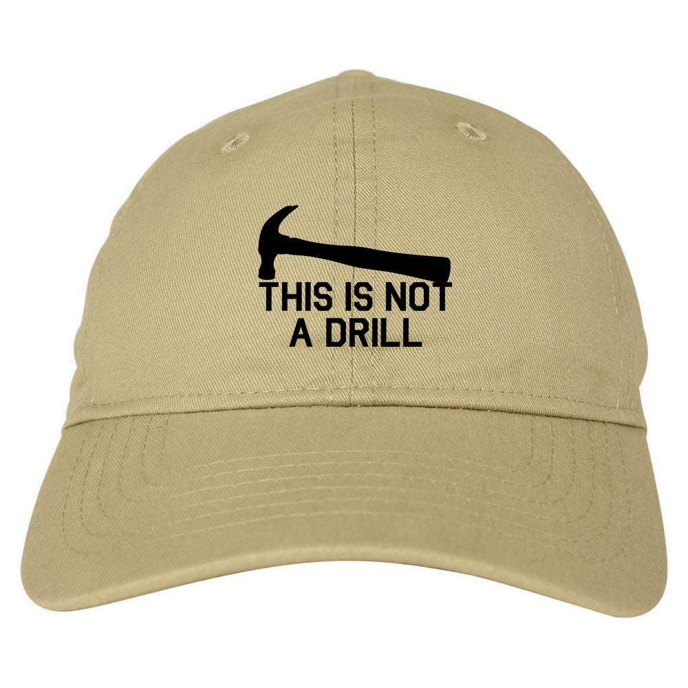 This Is Not A Drill Funny Construction Worker Mens Dad Hat Tan
