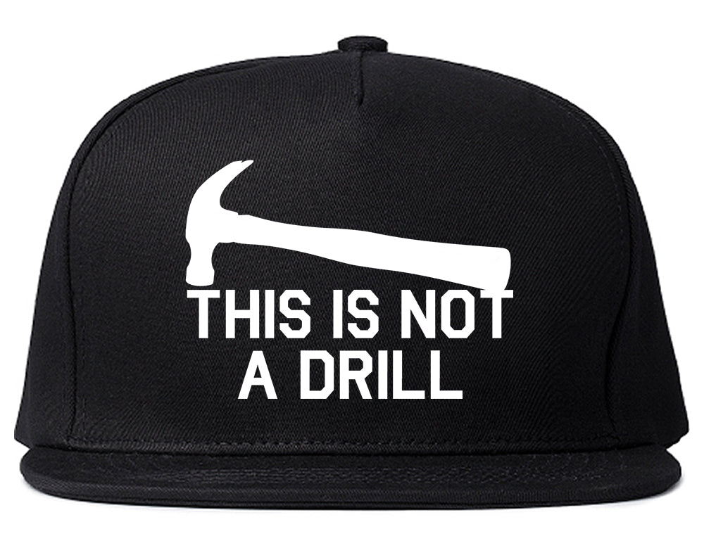 This Is Not A Drill Funny Construction Worker Mens Snapback Hat Black