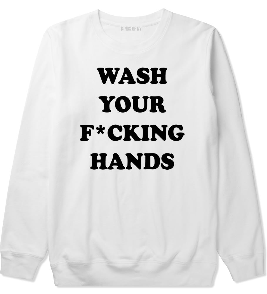Wash Your Hands F Word Mens Crewneck Sweatshirt White