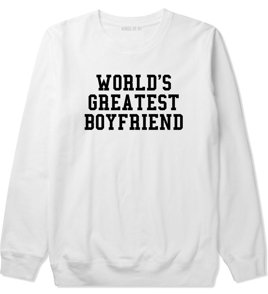 Worlds Greatest Boyfriend Funny Birthday Gift Mens Crewneck Sweatshirt White