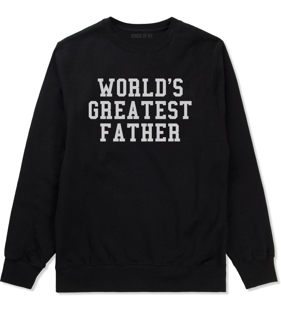 Worlds Greatest Father Dad Birthday Day Mens Crewneck Sweatshirt Black