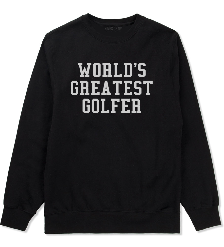 Worlds Greatest Golfer Funny Golf Mens Crewneck Sweatshirt Black