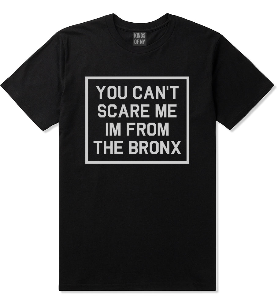 You Cant Scare Me Im From The Bronx Mens T-Shirt Black