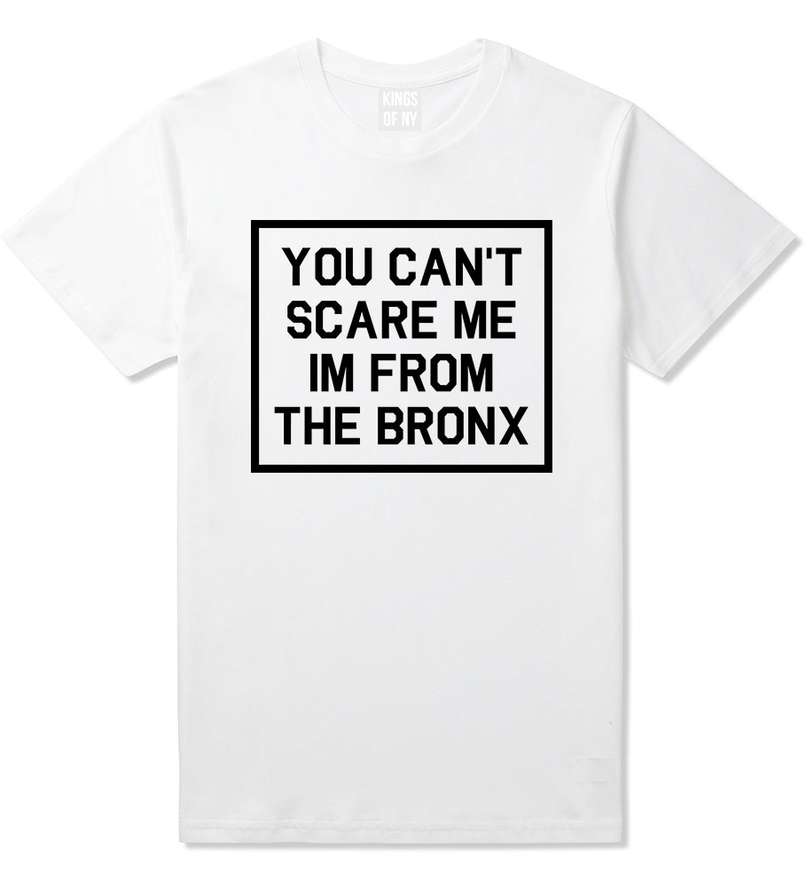 You Cant Scare Me Im From The Bronx Mens T-Shirt White