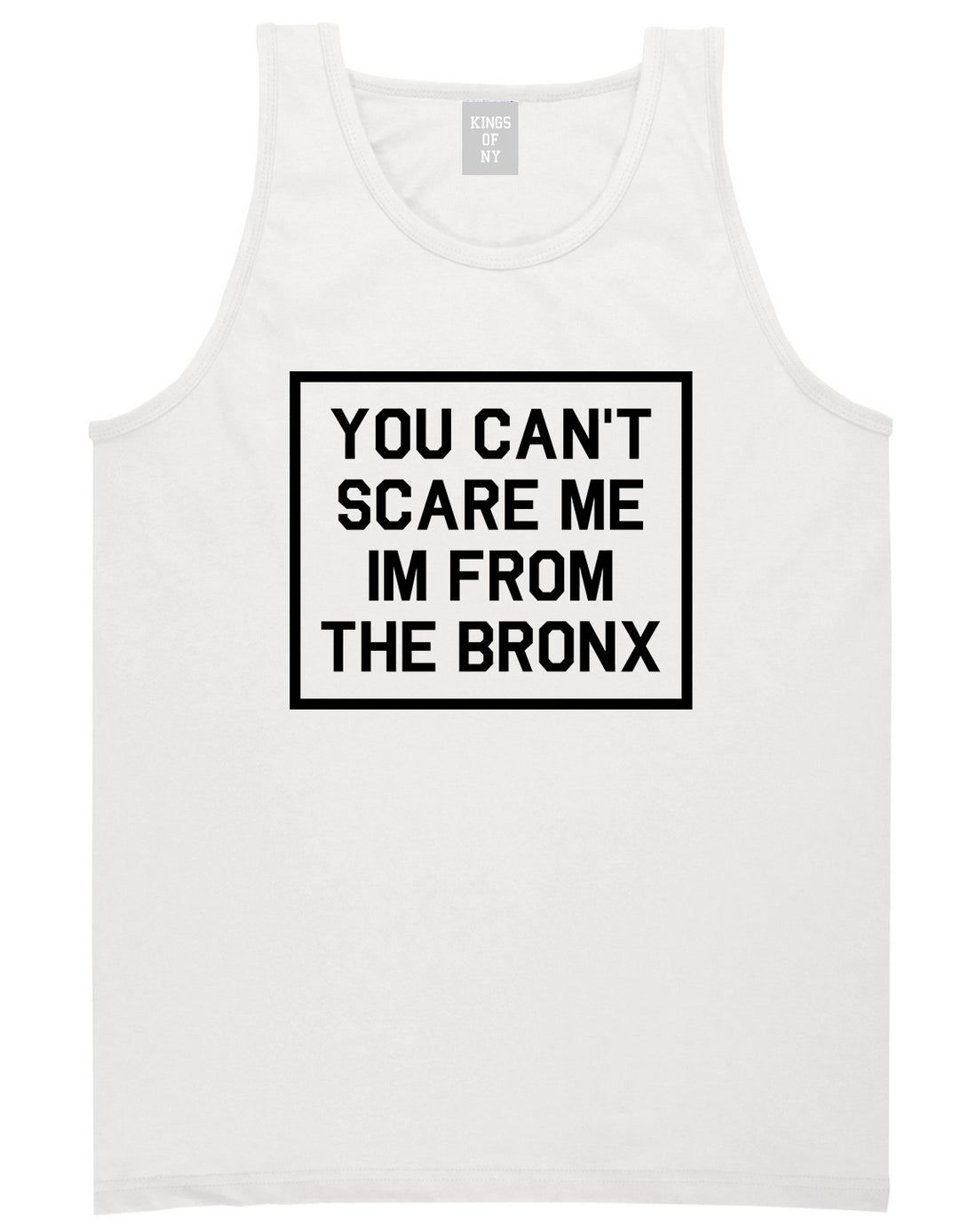 You Cant Scare Me Im From The Bronx Mens Tank Top T-Shirt White