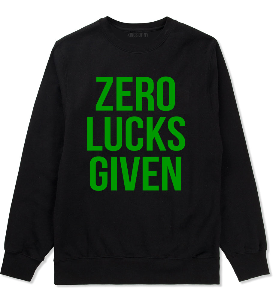 Zero Lucks Given Funny St Patricks Day Mens Crewneck Sweatshirt Black
