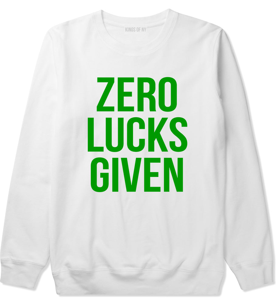 Zero Lucks Given Funny St Patricks Day Mens Crewneck Sweatshirt White