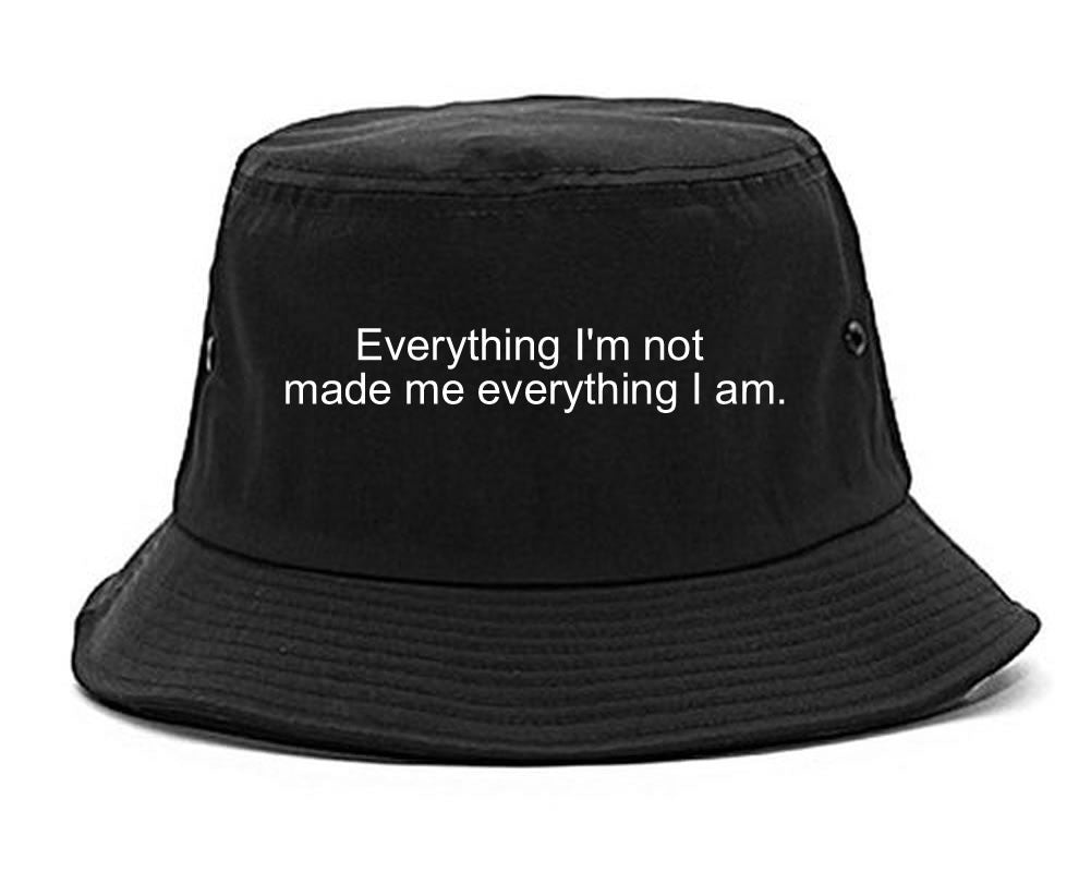 Everything Im Not Made Me Everything I am Bucket Hat in Black By Kings Of NY
