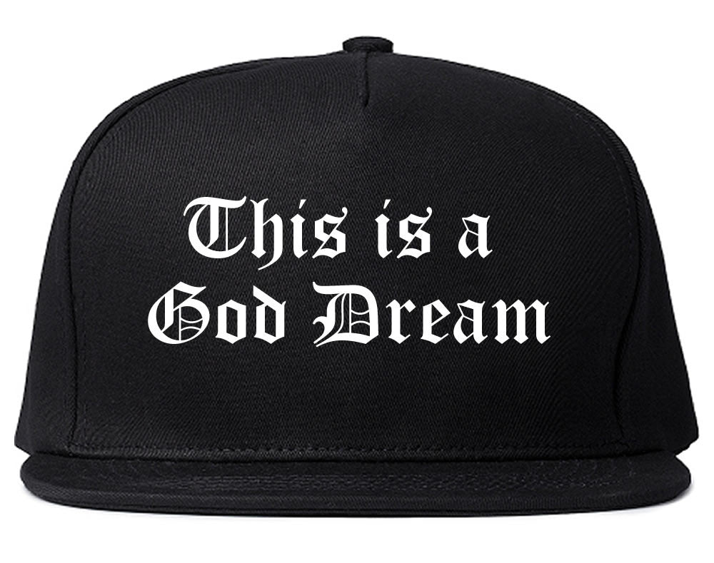 This Is A God Dream Gothic Old English Snapback Hat in Black By Kings Of NY