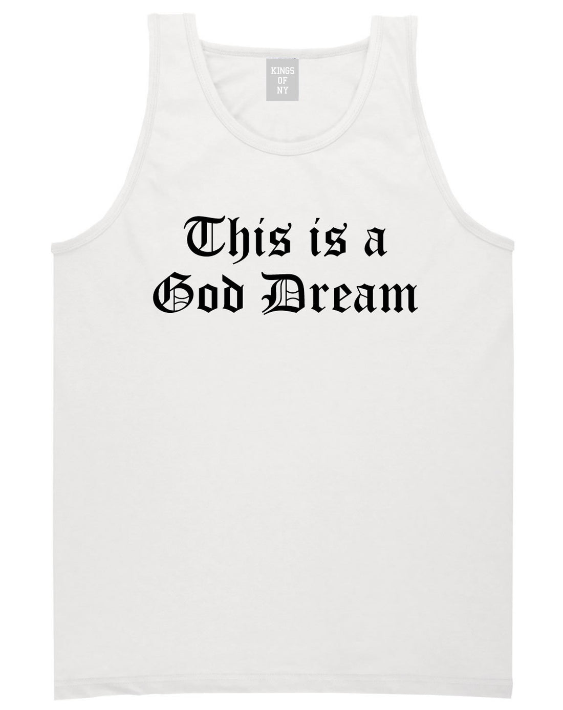 This Is A God Dream Gothic Old English Tank Top in White By Kings Of NY