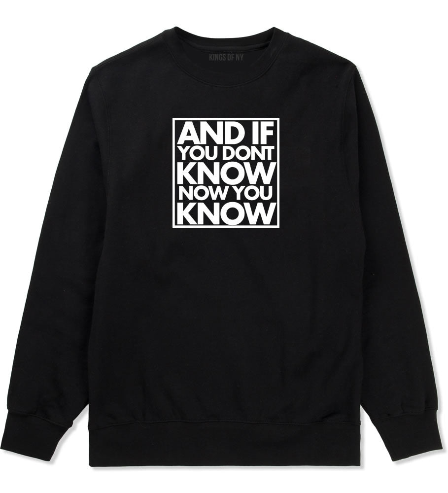 And If You Don't Know Now You Know Crewneck Sweatshirt in Black By Kings Of NY