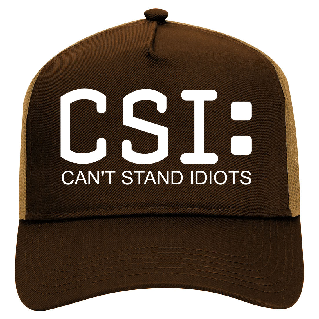 CSI Cant Stand Idiots Funny TV Humor Mens Mesh Trucker Hat Brown