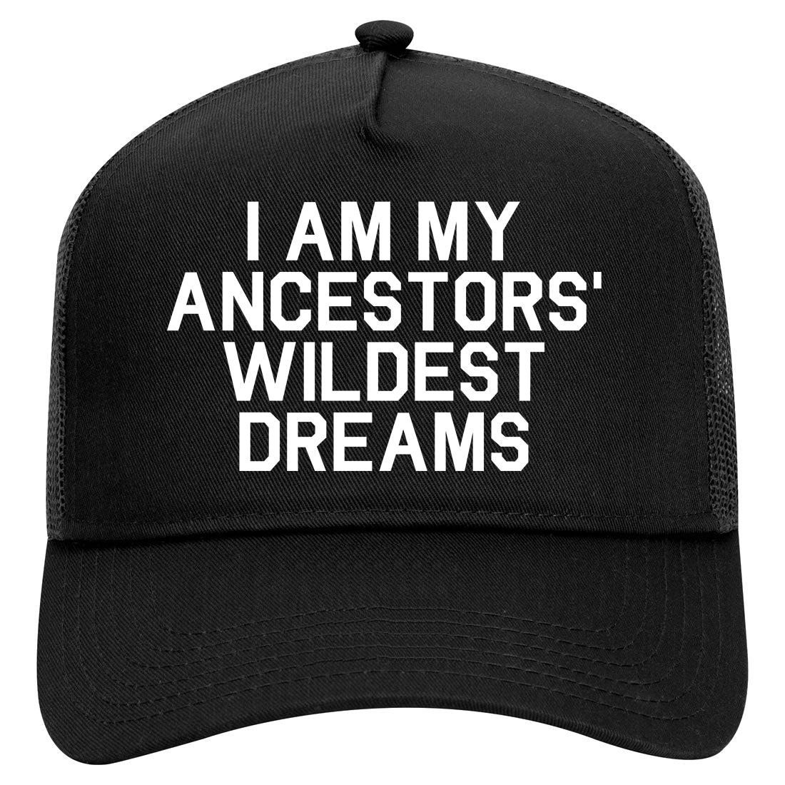 I Am My Ancestors Wildest Dreams Mens Mesh Trucker Hat Black
