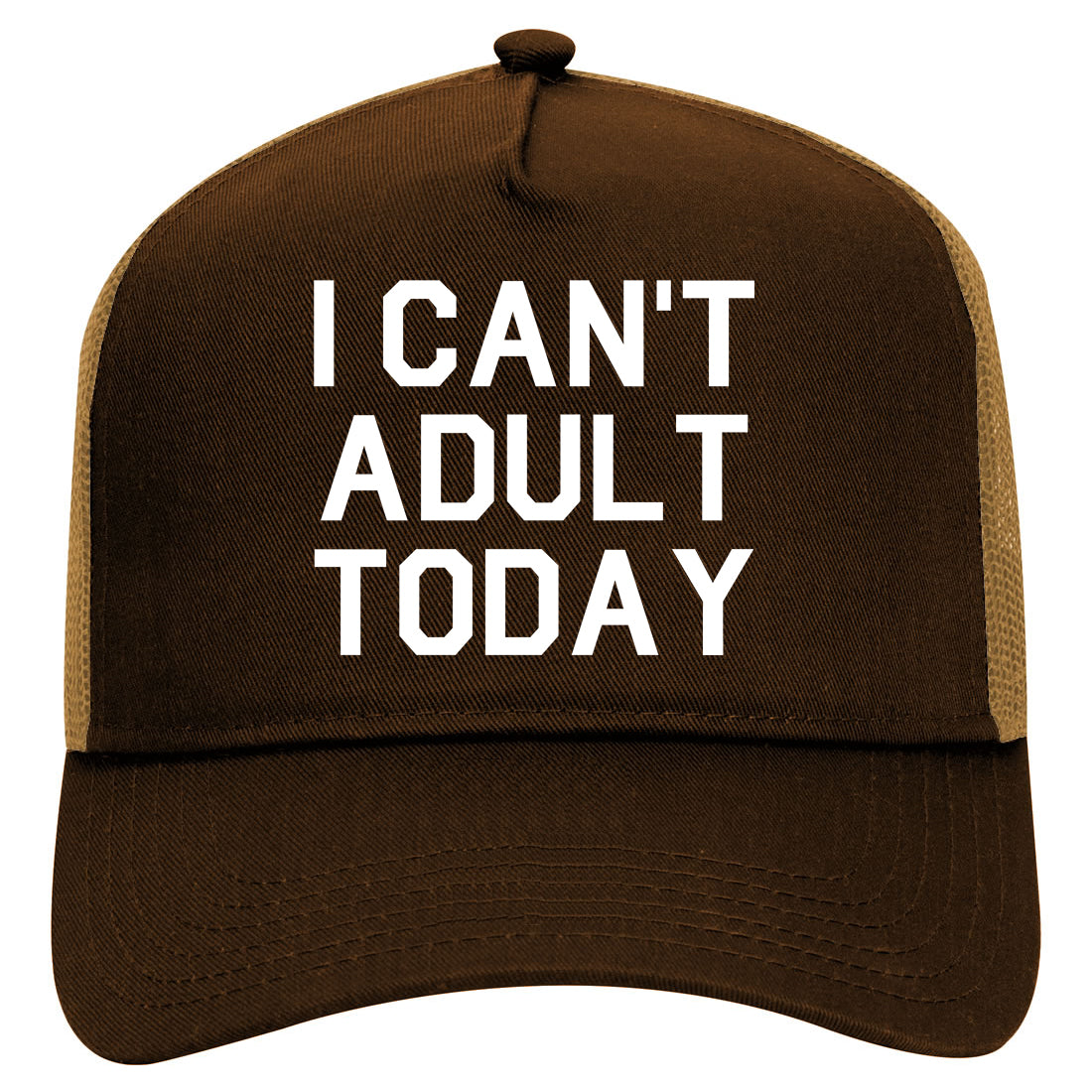 I Cant Adult Today Mens Mesh Trucker Hat Brown
