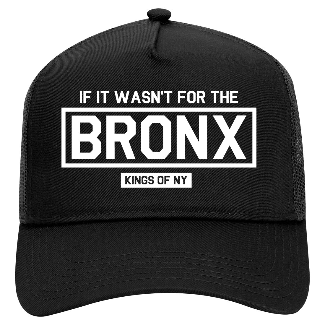 If It Wasnt For The Bronx Mens Mesh Trucker Hat Black