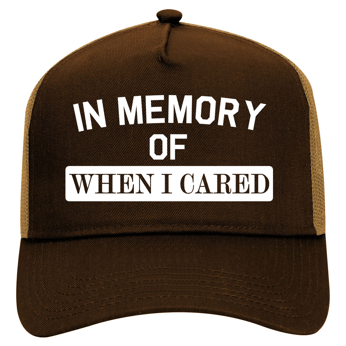 In Memory Of When I Cared Mens Mesh Trucker Hat Brown