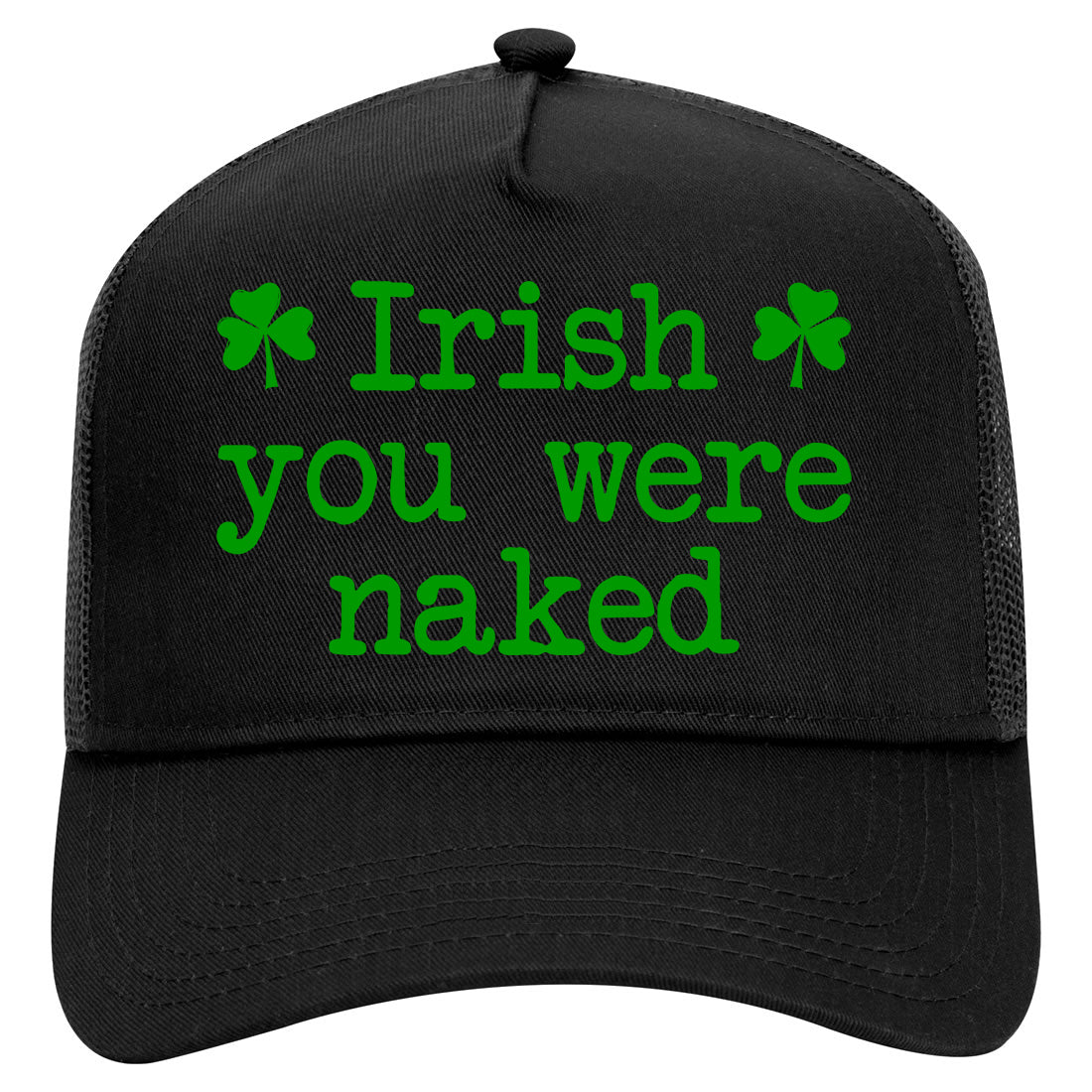 Irish You Were Naked Shamrock Funny St Patricks Day Mens Mesh Trucker Hat Black